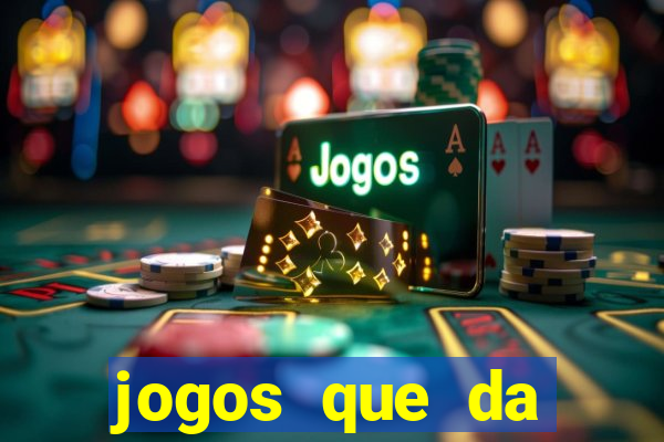 jogos que da dinheiro sem depositar